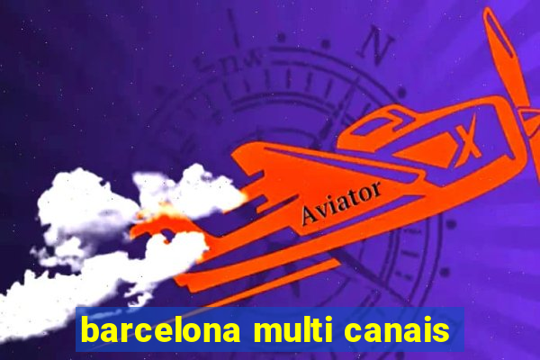 barcelona multi canais